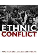 Ethnic Conflict di Karl Cordell, Stefan Wolff edito da Wiley John + Sons