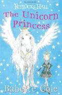 The Unicorn Princess di Babette Cole edito da Bloomsbury Publishing Plc