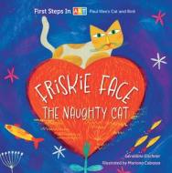 Frisky Face The Naughty Cat di Geraldine Elschner edito da Schiffer Publishing Ltd