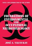 Foundations of Environmental and Occupational Neurotoxicology di Jose A. Valciukas edito da Taylor & Francis Inc