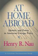 At Home Abroad di Henry R. Nau, Richard C. Leone edito da Cornell University Press