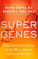 Super Genes di M.D. Deepak Chopra, Ph.D. Rudolph E. Tanzi edito da Potter/Ten Speed/Harmony/Rodale