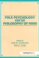 Folk Psychology and the Philosophy of Mind di Scott M. Christensen edito da Taylor & Francis Inc