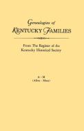 Genealogies of Kentucky Families, from the Register of the Kentucky Historical Society. Voume a - M (Allen - Moss) di Kentucky Historical Society edito da Clearfield