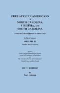 Free African Americans Of North Carolina, Virginia, And South Carolina From The Colonial Period To About 1820. SIXTH EDITION In Three Volumes. VOLUME  di Paul Heinegg edito da Clearfield