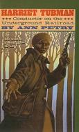 Harriet Tubman: Conductor on the Underground Railroad di Ann Petry edito da PERFECTION LEARNING CORP