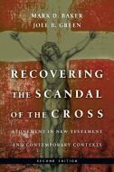Recovering the Scandal of the Cross di Mark D Baker, Joel B Green edito da InterVarsity Press