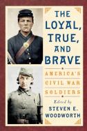 The Loyal, True, and Brave edito da Rowman & Littlefield Publishers