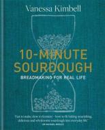 10-Minute Sourdough di Vanessa Kimbell edito da Octopus Publishing Group