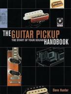 The Guitar Pickup Handbook di Dave Hunter edito da Backbeat Books
