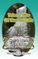 TAKE A BITE OF ETERNAL LIFE - VOLUME 2: di MICHAEL F. BLUME edito da LIGHTNING SOURCE UK LTD