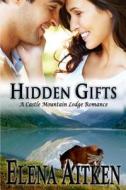 Hidden Gifts: Castle Mountain Lodge Series di Elena Aitken edito da Ink Blot Communications