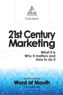 21st Century Marketing di Chris Kent edito da 21st Century Marketing