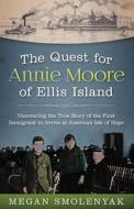 The Quest for Annie Moore of Ellis Island di Megan Smolenyak edito da Bookbaby