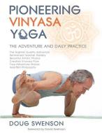 Pioneering Vinyasa Yoga di Doug Swenson edito da Doug Swenson