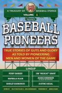 The Sweet Spot Presents Baseball Pioneers: True Stories of Guts and Glory as Told by Pioneering Men and Women of the Game di Jon Leonoudakis edito da Facetious, Inc.