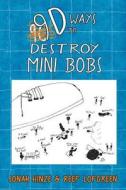 9d Ways to Destroy Mini Bobs di Jonah Hinze, Reef Lofgreen edito da Vintage Bird Press