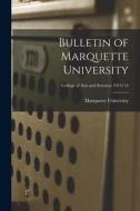 Bulletin of Marquette University; College of arts and Sciences 1913/14 edito da LIGHTNING SOURCE INC
