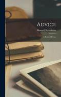 Advice: A Book of Poems di Maxwell Bodenheim edito da LEGARE STREET PR