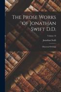 The Prose Works of Jonathan Swift D.D.: Historical Writings; Volume 10 di Jonathan Swift edito da LEGARE STREET PR