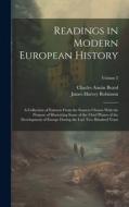Readings in Modern European History: A Collection of Extracts From the Sources Chosen With the Purpose of Illustrating Some of the Chief Phases of the di James Harvey Robinson, Charles Austin Beard edito da LEGARE STREET PR