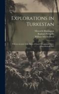 Explorations in Turkestan: With an Account of the Basin of Eastern Persia and Sistan. Expedition of 1903 di William Morris Davis, Ellsworth Huntington, Raphael Pumpelly edito da LEGARE STREET PR