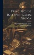 Principios De Interpretacion Biblica edito da LEGARE STREET PR