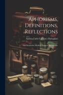 Aphorisms, Definitions, Reflections: And Paradoxes, Medical, Surgical And Dietetic edito da LEGARE STREET PR
