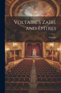 Voltaire's Zaïre and Épîtres di Voltaire edito da LEGARE STREET PR