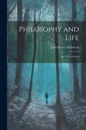 Philosophy and Life; and Other Essays di John Henry Muirhead edito da LEGARE STREET PR