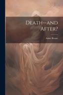 Death--and After? di Annie Besant edito da LEGARE STREET PR
