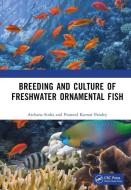 Breeding And Culture Of Freshwater Ornamental Fish di Archana Sinha, Pramod Kumar Pandey edito da Taylor & Francis Ltd