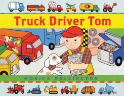 TRUCK DRIVER TOM di MONICA WELLINGTON edito da LIGHTNING SOURCE UK LTD