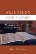 Welcoming God's Word di Bill Bagents edito da Indy Pub