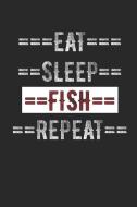 Fisher Journal - Eat Sleep Fish Repeat: 6 X 9 100 Page Lined Journal di Gilly Journal edito da INDEPENDENTLY PUBLISHED