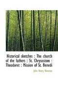 Historical Sketches di Cardinal John Henry Newman edito da Bibliolife