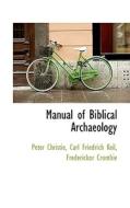 Manual Of Biblical Archaeology di Peter Christie, Carl Friedrich Keil, Frederickor Crombie edito da Bibliolife
