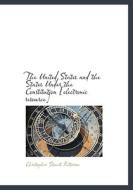 The United States And The States Under The Constitution [electronic Resource] di Christopher Stuart Patterson edito da Bibliolife