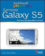 Teach Yourself Visually Samsung Galaxy S5 di Guy Hart-Davis edito da John Wiley & Sons Inc