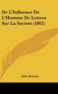 de L'Influence de L'Homme de Lettres Sur La Societe (1862) di Jules Brisson edito da Kessinger Publishing