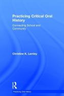Practicing Critical Oral History di Christine K. Lemley edito da Taylor & Francis Ltd
