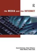 The Media And The Internet di David Nicholas, Peter Williams, Helen Martin, Peter Cole edito da Taylor & Francis Ltd