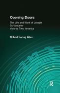 Opening Doors: Life and Work of Joseph Schumpeter di Robert Loring Allen edito da Taylor & Francis Ltd