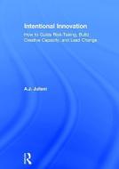 Intentional Innovation di A. J. Juliani edito da Taylor & Francis Ltd