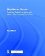 Metal Music Manual di Mark Mynett edito da Taylor & Francis Ltd