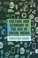 Culture and Economy in the Age of Social Media di Christian (University of Westminster Fuchs edito da Taylor & Francis Ltd