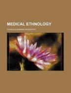 Medical Ethnology di Charles Edward Woodruff edito da Rarebooksclub.com