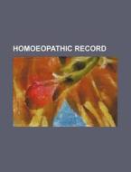Homoeopathic Record di Unknown Author edito da Rarebooksclub.com