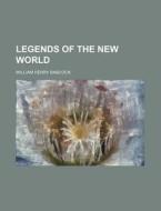 Legends Of The New World di William Henry Babcock edito da Rarebooksclub.com