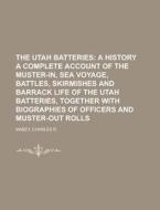 The Utah Batteries; A History A Complete di Charles R. Mabey edito da Rarebooksclub.com